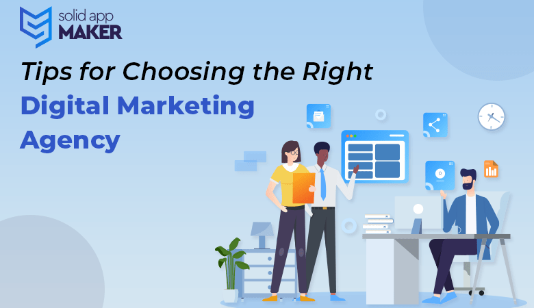 Tips for Choosing the Right Digital Marketing Agency