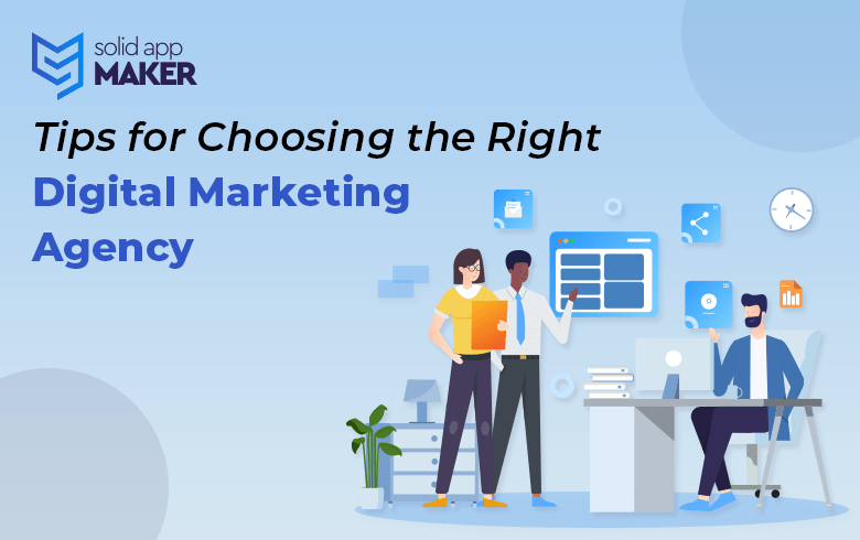 Tips for Choosing the Right Digital Marketing Agency