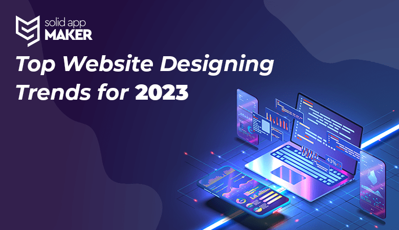 Top Website Designing Trends for 2023