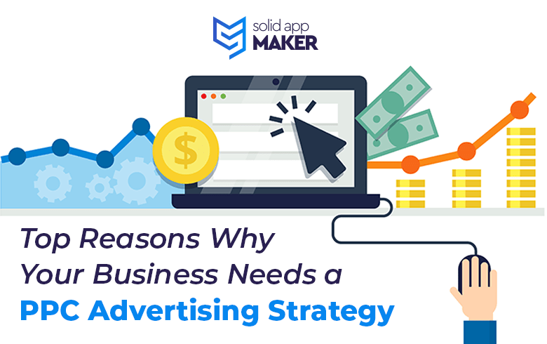 Top Reasons Why Your Business Needs a PPC Advertising Strategy