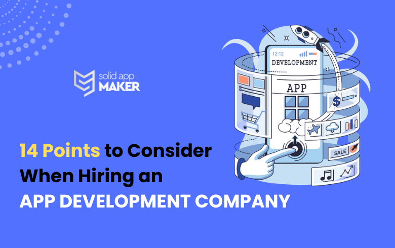 14 Points to Consider When Hiring an App Development Company
