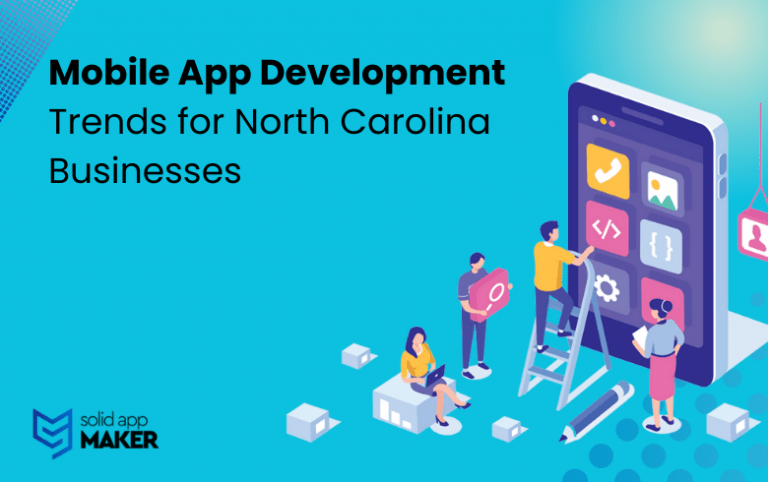 Mobile App Development Trends for North Carolina Businesses