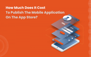 How Much Does It Cost To Publish The Mobile Application On The App Store?