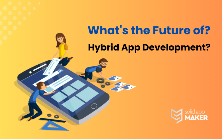 What's the Future of Hybrid App Development?