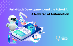 Full-Stack Development and the Role of AI: A New Era of Automation