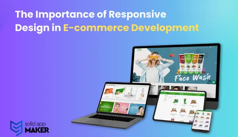 The Importance of Responsive Design in E-commerce Development