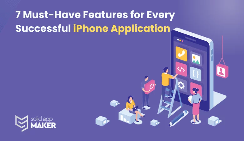 7 Must-Have Features for Every Successful iPhone App