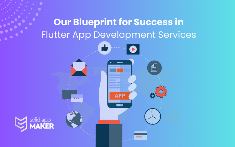 Our Blueprint for Success in Flutter App Development Services