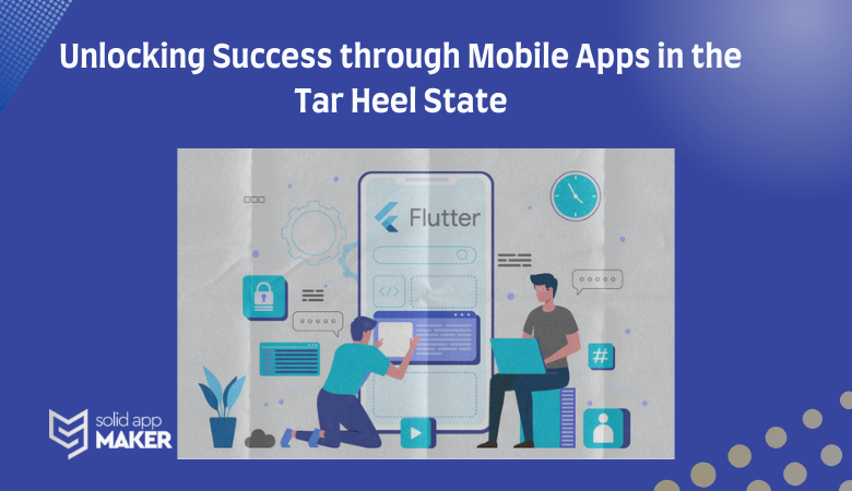 Unlocking Success through Mobile Apps in the Tar Heel State